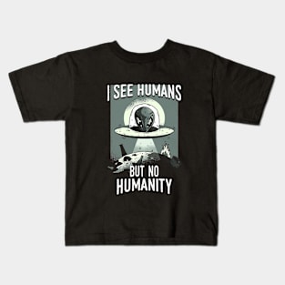 I SEE HUMANS BUT NOT HUMANITY Kids T-Shirt